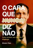 O Cara Que Nunca Diz Não (eBook, ePUB)