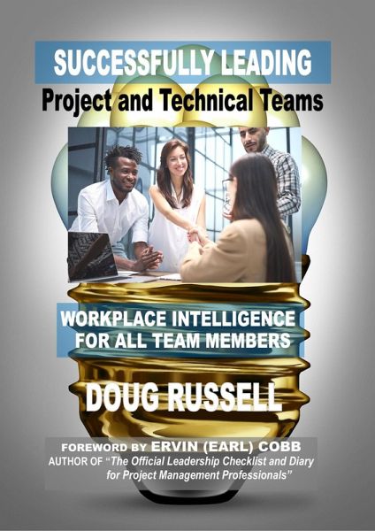 Successfully Leading Project and Technical Teams: Workplace Intelligence For All Team Members (eBook, ePUB)