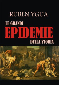 Le Grandi Epidemie Della Storia (eBook, ePUB) - Ygua, Ruben
