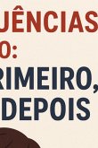 Consequências Do: Faço Primeiro, Penso Depois (eBook, ePUB)