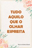 Tudo Aquilo Que O Olhar Espreita (eBook, ePUB)