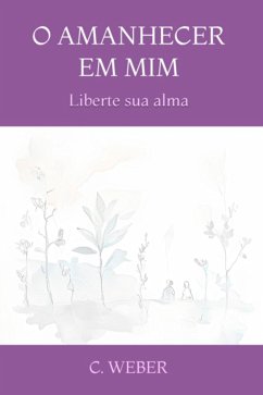 O Amanhecer Em Mim (eBook, ePUB) - C. Weber