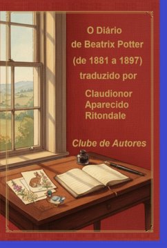 O Diário De Beatrix Potter (de 1881 A 1897) (eBook, ePUB) - Ritondale, Claudionor Aparecido