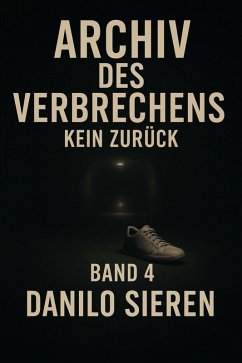Archiv des Verbrechens Band 4 (eBook, ePUB) - Sieren, Danilo