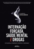 Internação forçada, saúde mental e drogas: é possível internar contra a vontade? - 1ED - 2020 (eBook, ePUB)
