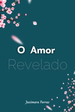 O Amor Revelado (eBook, ePUB) - Ferraz, Jucimara