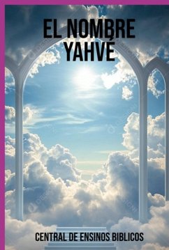El Nombre Yahvé (eBook, ePUB) - de Bíblicos, Central Ensinos