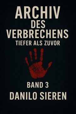 Archiv des Verbrechens Band 3 (eBook, ePUB) - Sieren, Danilo