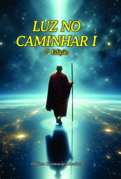 Luz No Caminhar I (eBook, ePUB) - Andrade, Odilon Guimarães