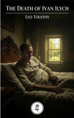 The Death of Ivan Ilych (eBook, ePUB) - Tolstoy, Leo