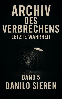 Archiv des Verbrechens Band 5 (eBook, ePUB) - Sieren, Danilo