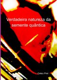 Verdadeira Natureza Da Semente Quântica (eBook, ePUB)