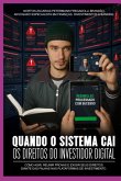Quando O Sistema Cai: Os Direitos Do Investidor Digital Ti, Direito E Responsabilidade Nas Falhas De Plataformas E Corretoras (eBook, ePUB)