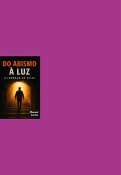 Do Abismo A Luz (eBook, ePUB) - Carlos, Manoel