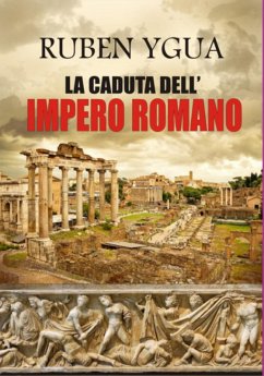 La Caduta Dell'impero Romano (eBook, ePUB) - Ygua, Ruben