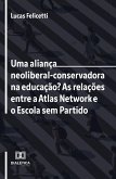 Uma aliança neoliberal-conservadora na educação? As relações entre a Atlas Network e o Escola sem Partido (eBook, ePUB)