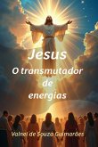 Jesus O Transmutador De Energias (eBook, ePUB)
