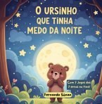 O Ursinho Que Tinha Medo Da Noite (eBook, ePUB) O Ursinho Que Tinha Medo Da Noite (eBook, ePUB)