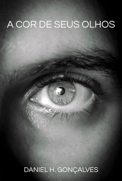 A Cor De Seus Olhos (eBook, ePUB) - Gonçalves, Daniel H.