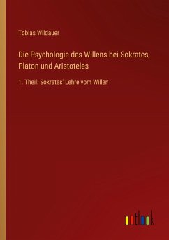 Cover Die Psychologie des Willens bei Sokrates, Platon und Aristoteles