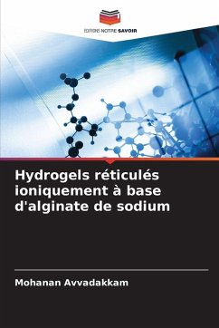 Cover Hydrogels réticulés ioniquement à base d'alginate de sodium