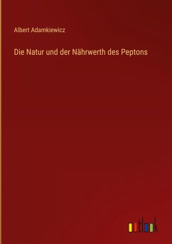 Cover Die Natur und der Nährwerth des Peptons