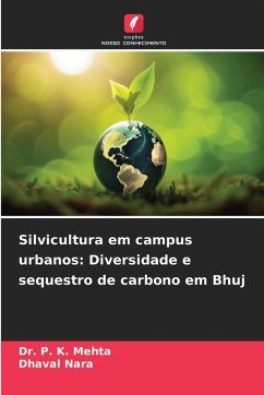 Silvicultura em campus urbanos: Diversidade e sequestro de carbono em Bhuj - Mehta, Dr. P. K.;Nara, Dhaval