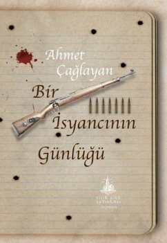 Bir Isyancinin Günlügü - Caglayan, Ahmet Bir Isyancinin Günlügü - Caglayan, Ahmet