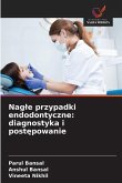 Nag¿e przypadki endodontyczne: diagnostyka i post¿powanie