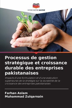 Processus de gestion stratégique et croissance durable des entreprises pakistanaises - Aslam, Farhan;Zulqarnain, Muhammad