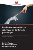 Des jouets aux outils : La robotique en dentisterie pédiatrique