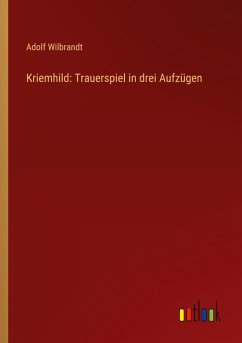 Kriemhild: Trauerspiel in drei Aufzügen