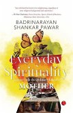 Everyday Spirituality: Lessons from the Ordinary Life of a Mother Everyday Spirituality: Lessons from the Ordinary Life of a Mother