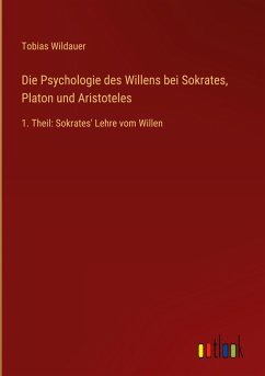 Cover Die Psychologie des Willens bei Sokrates, Platon und Aristoteles