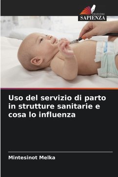 Uso del servizio di parto in strutture sanitarie e cosa lo influenza - Melka, Mintesinot