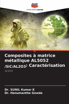 Composites à matrice métallique AL5052 /SiC/AL2O3: Caractérisation - Kumar K, Dr. Sunil;Gowda, Dr. Hanumanthe