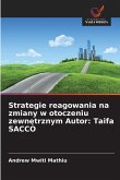Strategie reagowania na zmiany w otoczeniu zewn¿trznym Autor: Taifa SACCO