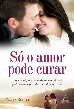 SÓ O AMOR PODE CURAR - Benicio, Clara