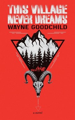 This Village Never Dreams - Goodchild, Wayne