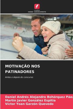MOTIVAÇÃO NOS PATINADORES - Bohórquez Páez, Daniel Andrés Alejandro;González Espitia, Martín Javier;Garzón Quevedo, Víctor Yoan MOTIVAÇÃO NOS PATINADORES - Bohórquez Páez, Daniel Andrés Alejandro;González Espitia, Martín Javier;Garzón Quevedo, Víctor Yoan