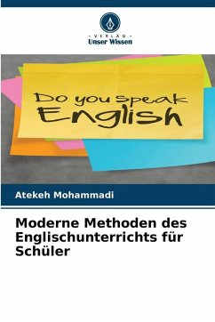 Moderne Methoden des Englischunterrichts für Schüler - Mohammadi, Atekeh