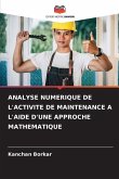 ANALYSE NUMERIQUE DE L'ACTIVITE DE MAINTENANCE A L'AIDE D'UNE APPROCHE MATHEMATIQUE