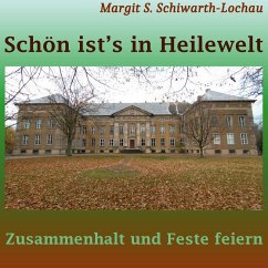 Schön ist's in Heilewelt - Schiwarth-Lochau, Margit S.
