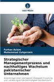 Strategischer Managementprozess und nachhaltiges Wachstum pakistanischer Unternehmen Strategischer Managementprozess und nachhaltiges Wachstum pakistanischer Unternehmen