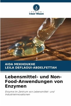 Lebensmittel- und Non-Food-Anwendungen von Enzymen - MEKHOUKHE, AIDA;DEFLAOUI-ABDELFETTAH, LEILA
