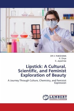 Lipstick: A Cultural, Scientific, and Feminist Exploration of Beauty - Rakshana, V.; Divya, K.; Jayashree, S.