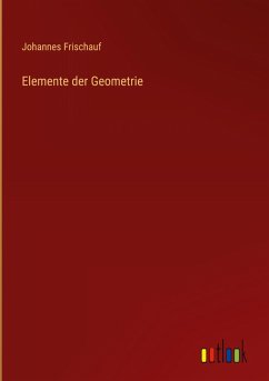 Elemente der Geometrie - Frischauf, Johannes