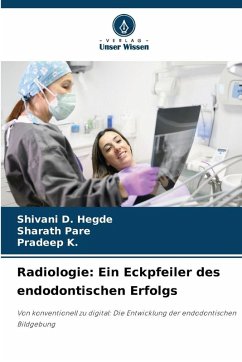 Radiologie: Ein Eckpfeiler des endodontischen Erfolgs - Hegde, Shivani D.;Pare, Sharath;K., Pradeep