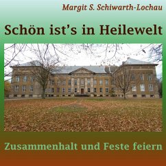 Schön ist's in Heilewelt - Schiwarth-Lochau, Margit S.