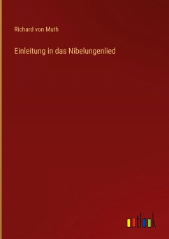 Einleitung in das Nibelungenlied - Muth, Richard Von
